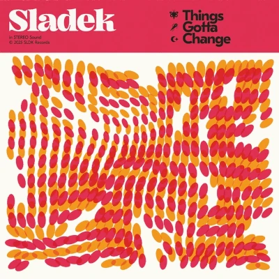 Sladek Things Gonna Change Sladek Things Gonna Change