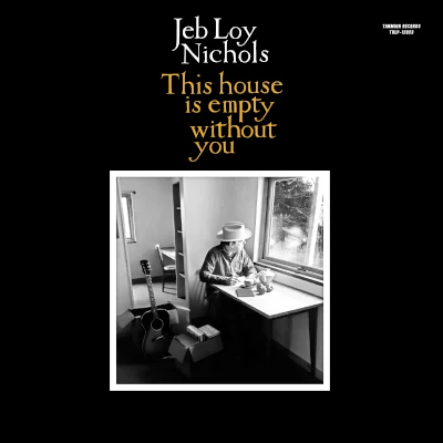 Jeb Loy Nichols This House Is Empty Without You Jeb Loy Nichols This House Is Empty Without You