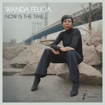 Wanda Felicia The Time Is Now Wanda Felicia The Time Is Now