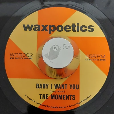 The Moments / Baby I Want You / Wax Poetics (7“)
