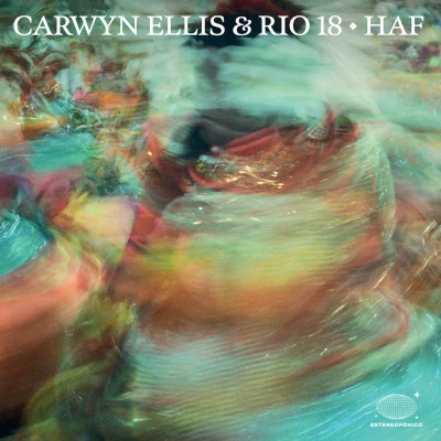 Carwyn Ellis & Rio 18 Haf