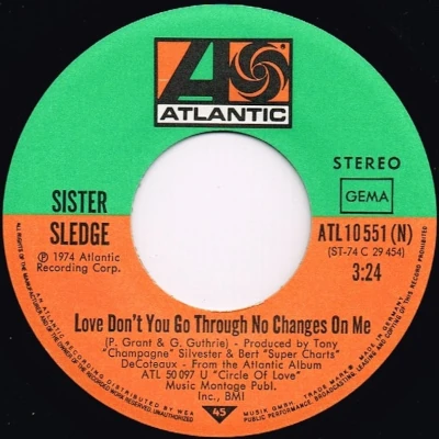 Sister Sledge Love Don’t You Go Through No Changes On Me Sister Sledge Love Don’t You Go Through No Changes On Me