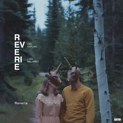 Ori Kaplan Lihu Melamed Reverie Ori Kaplan Lihu Melamed Reverie