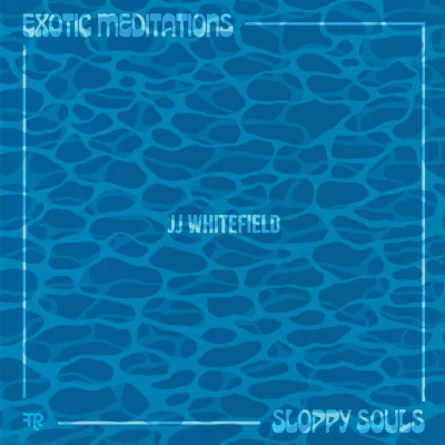 JJ Whitefield Exotic Meditations Sloppy Souls JJ Whitefield Exotic Meditations Sloppy Souls