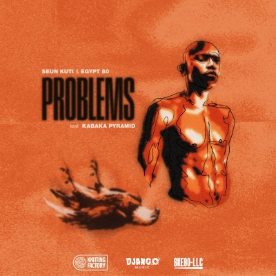 Seun Kuti Egypt 80 Problems feat. Kabaka Pyramid