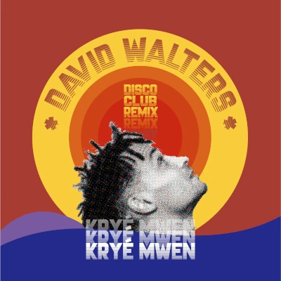 David Walters Kryé Mwen Disco Club Remix David Walters Kryé Mwen Disco Club Remix