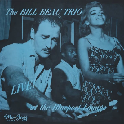 The Bill Beau Trio Live At The Blueport Lounge The Bill Beau Trio Live At The Blueport Lounge