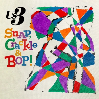 Us3 Snap, Crackle & Bop! Us3 Snap, Crackle & Bop!